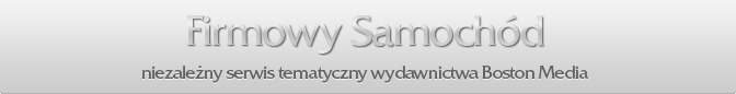 Firmowy samochód - niezależny serwis tematyczny Boston Media