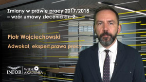 Zmiany w prawie pracy 2017/2018– wzór umowy zlecenia cz. 2