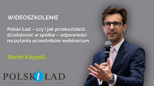 Polski Ład – czy i jak przekształcić działalność w spółkę – odpowiedzi na pytania uczestników webinarium