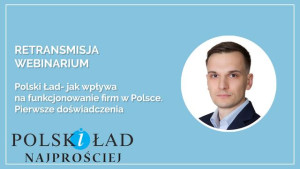 Polski Ład – jak wpływa na funkcjonowanie firm w Polsce. Pierwsze doświadczenia