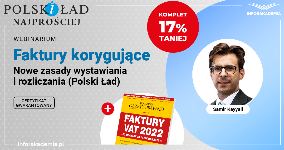 Polski Ład: Faktury korygujące – nowe zasady wystawiania i rozliczania [WEBINARIUM]
