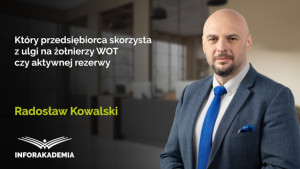 Który przedsiębiorca skorzysta z ulgi na żołnierzy WOT czy aktywnej rezerwy