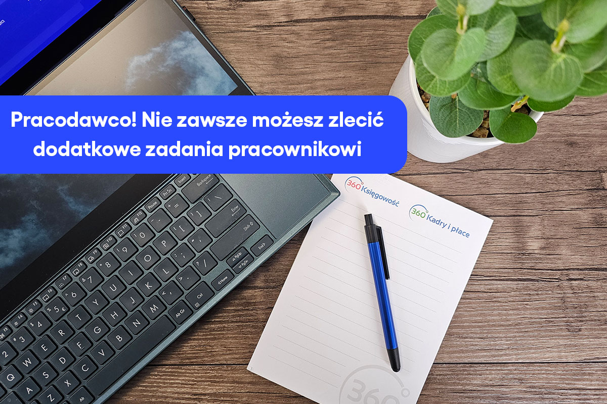Pracodawco! Nie zawsze możesz zlecić dodatkowe zadania pracownikowi