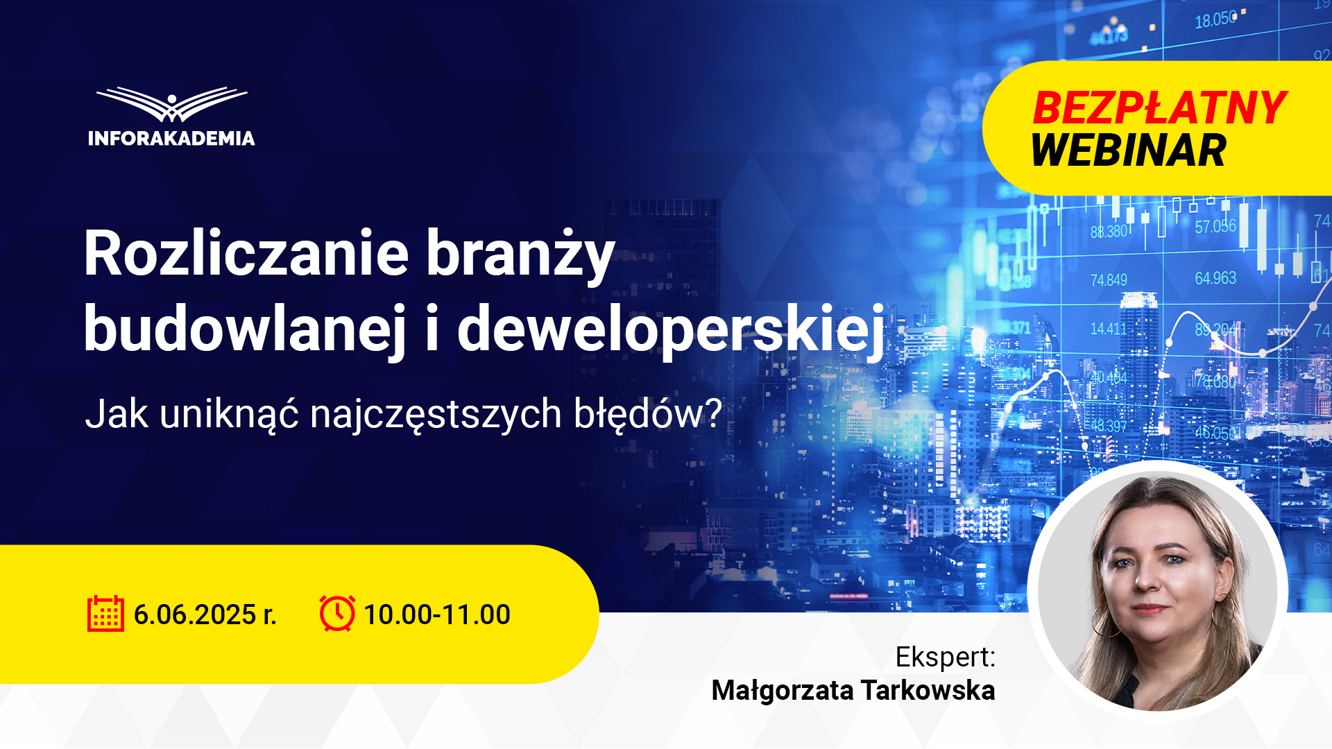 Bezpłatny webinar: Rozliczanie branży budowlanej i deweloperskiej. Jak uniknąć najczęstszych błędów?