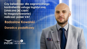 Czy świadcząc dla zagranicznego kontrahenta usługę logistyczną (znaczna jej część to magazynowanie) naliczać polski VAT