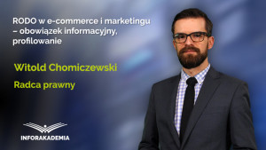 RODO w e-commerce i marketingu – obowiązek informacyjny, profilowanie