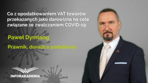 Co z opodatkowaniem VAT towarów przekazanych jako darowizna na cele związane ze zwalczaniem COVID-19