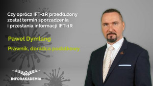 Czy oprócz IFT-2R przedłużony został termin sporządzenia i przesłania informacji IFT-1R