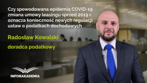 Czy spowodowana epidemią COVID-19 zmiana umowy leasingu sprzed 2019 r. oznacza...