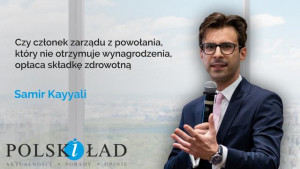 Polski Ład: Czy członek zarządu z powołania, który nie otrzymuje wynagrodzenia, opłaca składkę zdrowotną