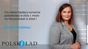 Polski Ład: Czy lekarz będący na karcie podatkowej w 2021 r. może na niej pozostać w 2022 roku