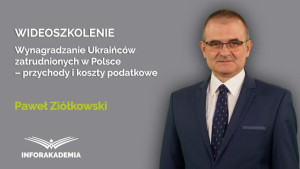 Wynagradzanie Ukraińców zatrudnionych w Polsce – przychody i koszty podatkowe