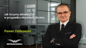 Jak liczymy składki ZUS w przypadku obywateli Ukrainy