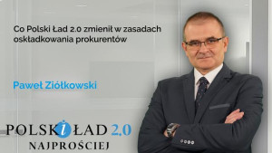 Co Polski Ład 2.0 zmienił w zasadach oskładkowania prokurentów