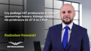 Czy podlega VAT przekazanie w ramach sponsoringu towaru, którego wartość nie przekracza 20 zł? A co z KUP