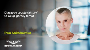 Dlaczego „puste faktury” to wciąż gorący temat