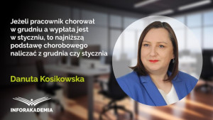 Jeżeli pracownik chorował w grudniu a wypłata jest w styczniu, to najniższą podstawę chorobowego naliczać z grudnia czy stycznia