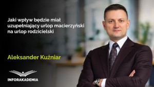 Jaki wpływ będzie miał uzupełniający urlop macierzyński na urlop rodzicielski