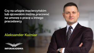 Czy na urlopie macierzyńskim lub ojcowskim można pracować na umowę o pracę u innego pracodawcy