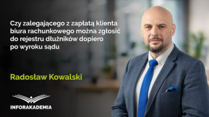 Czy zalegającego z zapłatą klienta biura rachunkowego można zgłosić do rejestru dłużników dopiero po wyroku sądu