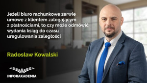 Jeżeli biuro rachunkowe zerwie umowę z klientem zalegającym z płatnościami, to czy może odmówić wydania ksiąg do czasu uregulowania zaległości