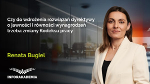 Czy do wdrożenia rozwiązań dyrektywy o jawności i równości wynagrodzeń trzeba zmiany Kodeksu pracy