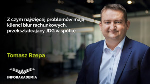 Z czym najwięcej problemów mają klienci biur rachunkowych, przekształcający JDG w spółkę