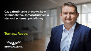 Czy zatrudnianie pracowników w ramach tzw. samozatrudnienia stanowi schemat podatkowy