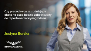 Czy pracodawca zatrudniający około 30 osób będzie zobowiązany do raportowania wynagrodzeń