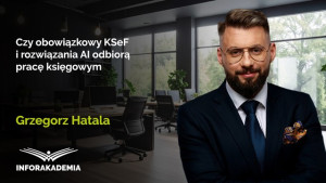 Czy obowiązkowy KSeF i rozwiązania AI odbiorą pracę księgowym