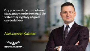 Czy pracownik po uzupełnieniu stażu pracy może domagać się wstecznej wypłaty nagród czy dodatków