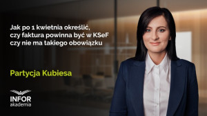 Jak po 1 kwietnia określić, czy faktura powinna być w KSeF czy nie ma takiego obowiązku